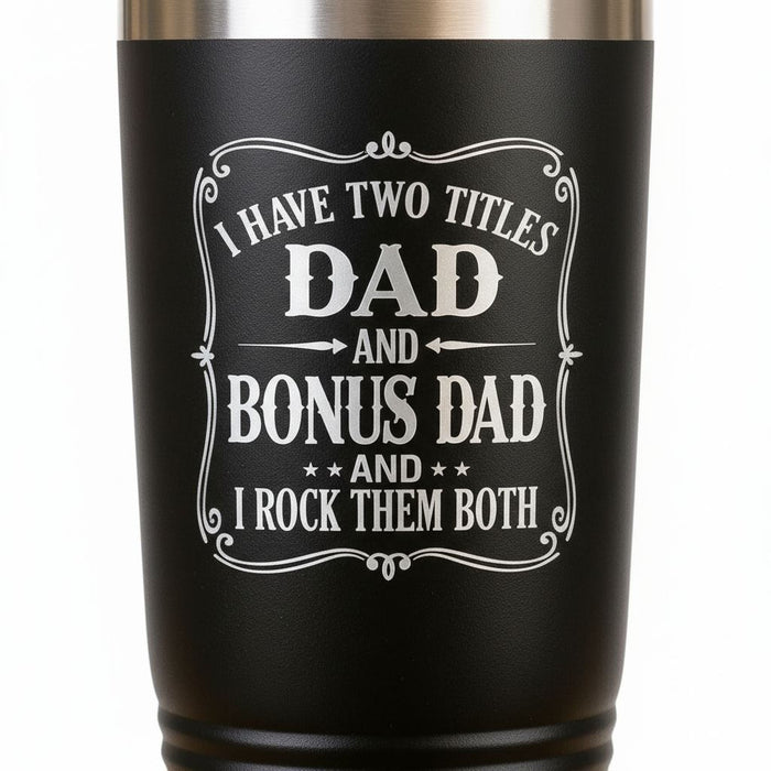 Black 20 oz insulated travel tumbler with 'Dad' and 'Bonus Dad' quote graphic