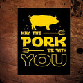 May the Pork be with You Metal Sign - The Whiskey Cave